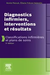 Book cover of Diagnostics infirmiers, interventions et résultats (5th ed.) by Annie Pascal