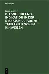 Book cover of Diagnostik und Indikation in der Neurochirurgie mit therapeutischen Hinweisen by Franz Schueck