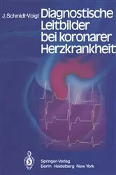 Book cover of Diagnostische Leitbilder bei koronarer Herzkrankheit by J. Schmidt-Voigt