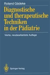 Book cover of Diagnostische und therapeutische Techniken in der PÃ¤diatrie (4th ed.) by Roland GÃ¤deke