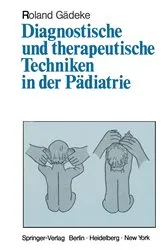 Book cover of Diagnostische und therapeutische Techniken in der Pädiatrie by Roland Gädeke