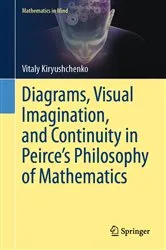 Book cover of Diagrams, Visual Imagination, and Continuity in Peirce's Philosophy of Mathematics by Vitaly Kiryushchenko