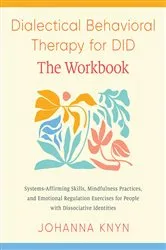 Book cover of Dialectical Behavioral Therapy for DID--The Workbook by Johanna Knyn