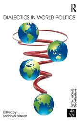 Book cover of Dialectics in World Politics by Shannon Brincat