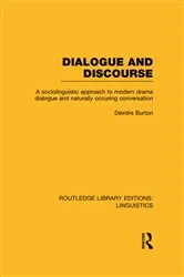 Book cover of Dialogue and Discourse (RLE Linguistics C: Applied Linguistics) by Deirdre Burton