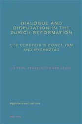 Book cover of Dialogue and Disputation in the Zurich Reformation: Utz Eckstein’s «Concilium» and «Rychsztag» by Nigel Harris