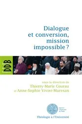 Book cover of Dialogue et conversion, mission impossible ? by François Bousquet