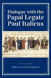 Book cover of Dialogue with the Papal Legate Paul Italicus by John VI Cantacuzenus