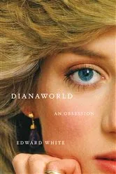Book cover of Dianaworld: An Obsession by Edward White