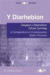 Book cover of Diarhebion, Y - Casgliad o Ddiarhebion Cyfoes / A Compendium of Contemporary Welsh Proverbs by D. Geraint Lewis