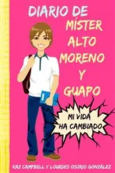 Book cover of Diario de míster alto, moreno y guapo by Kaz Campbell