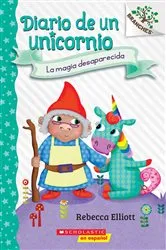 Book cover of Diario de un Unicornio #7: La magia desaparecida (The Missing Magic) by Rebecca Elliott