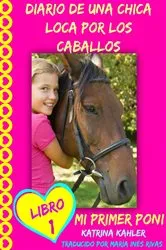 Book cover of Diario de una chica loca por los caballos. Mi primer poni. Libro 1 by Katrina Kahler