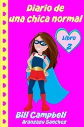 Book cover of Diario de una chica normal - Libro 2 by Bill Campbell