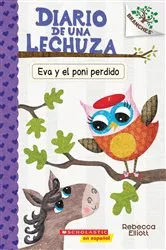 Book cover of Diario de una Lechuza #8: Eva y el poni perdido (Eva and the Lost Pony) by Rebecca Elliott