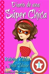 Book cover of Diario de una Súper Chica - Libro 1 by Katrina Kahler