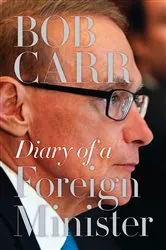 Book cover of Diary of a Foreign Minister by Bob Carr