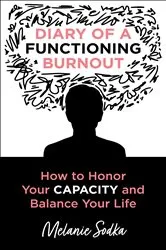 Book cover of Diary of a Functioning Burnout - How to Honor Your Capacity and Balance Your Life by Unknown