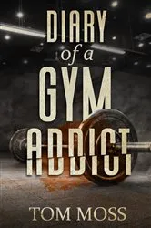 Book cover of Diary of a Gym Addict by Unknown