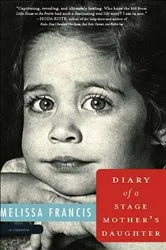 Book cover of Diary of a Stage Mother's Daughter by Melissa Francis