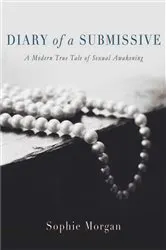 Book cover of Diary of a Submissive by Sophie Morgan