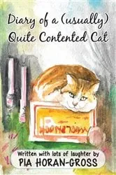 Book cover of Diary of a (usually) Quite Contented Cat by Pia Horan-Gross