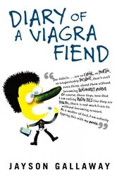 Book cover of Diary of a Viagra Fiend by Jayson Gallaway
