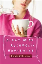 Book cover of Diary of an Alcoholic Housewife by Brenda Wilhelmson