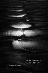 Book cover of Diary of Our Fatal Illness by Charles Bardes
