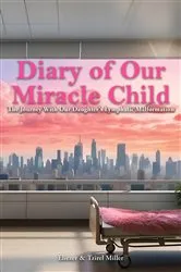 Book cover of Diary of Our Miracle Child by Eliezer Miller