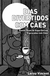 Book cover of Dias Divertidos com Cães: Contos Reais de Experiências Engraçadas com Cães by Unknown