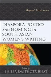 Book cover of Diaspora Poetics and Homing in South Asian Women's Writing by Shilpa Daithota Bhat
