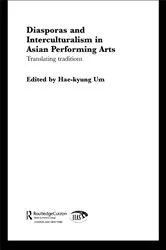 Book cover of Diasporas and Interculturalism in Asian Performing Arts by Hae-kyung Um