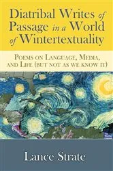 Book cover of Diatribal Writes of Passage in a World of Wintertextuality by Lance Strate