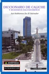 Book cover of Diccionario de Caliche y Modismos Salvadoreños by Portillo, Luis, A