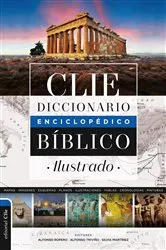Book cover of Diccionario Enciclopédico Biblico Ilustrado Clie (2 edición) by Alfonso Ropero