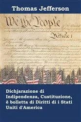 Book cover of Dichjarazione di Indipendenza, Custituzione, è bolletta di Diritti di i Stati Uniti d'America by Thomas Jefferson