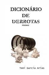 Book cover of Dicionário de derrotas by Toni García Arias