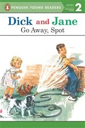 Book cover of Dick and Jane: Go Away, Spot by Penguin Young Readers