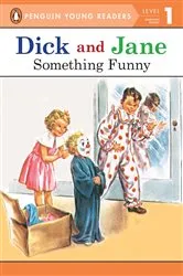 Book cover of Dick and Jane: Something Funny by Penguin Young Readers