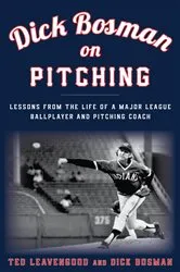 Book cover of Dick Bosman on Pitching by Ted Leavengood