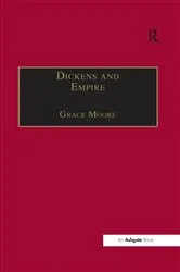 Book cover of Dickens and Empire by Grace Moore
