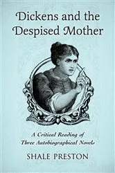 Book cover of Dickens and the Despised Mother by Shale Preston