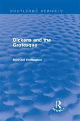Book cover of Dickens and the Grotesque (Routledge Revivals) by Michael Hollington