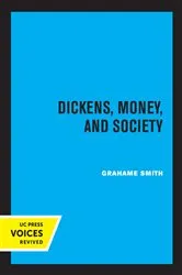 Book cover of Dickens, Money, and Society by Grahame Smith