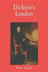 Book cover of Dickens's London by Peter Clark