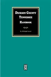 Book cover of Dickson County, Tennessee Handbook by Jill Knight Garrett