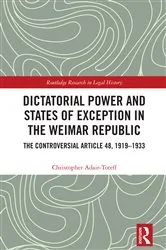 Book cover of Dictatorial Power and States of Exception in the Weimar Republic by Christopher Adair-Toteff