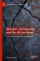 Book cover of Dictators, Dictatorship and the African Novel by Robert Spencer