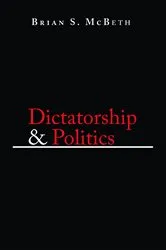 Book cover of Dictatorship and Politics by Brian S. McBeth